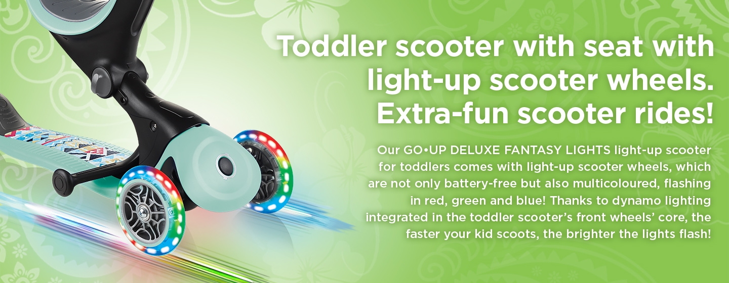 Our GO•UP DELUXE FANTASY LIGHTS light-up scooter for toddlers comes with light-up wheels, which are not only battery-free but also multicoloured!