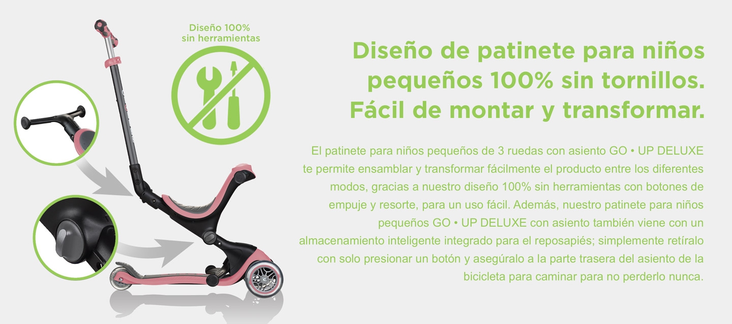 Diseño de patinete para niños pequeños 100% sin tornillos. Fácil de montar y transformar. El patinete para niños pequeños de 3 ruedas con asiento GO • UP DELUXE  te permite ensamblar y transformar fácilmente el producto entre los diferentes modos, gracias a nuestro diseño 100% sin herramientas con botones de empuje y resorte, para un uso fácil. Además, nuestro patinete para niños pequeños GO • UP DELUXE con asiento también viene con un almacenamiento inteligente integrado para el reposapiés; simplemente retíralo con solo presionar un botón y asegúralo a la parte trasera del asiento de la bicicleta para caminar para no perderlo nunca. 