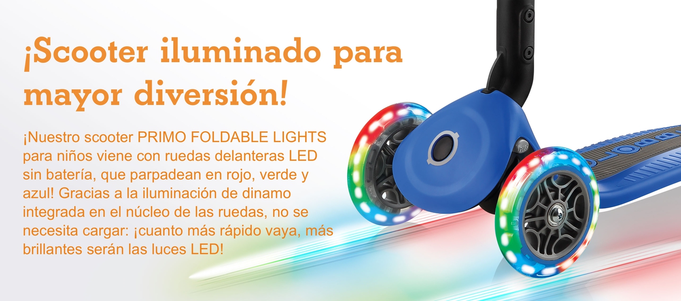 ¡Scooter iluminado para mayor diversión! ¡Nuestro scooter PRIMO FOLDABLE LIGHTS para niños viene con ruedas delanteras LED sin batería, que parpadean en rojo, verde y azul! Gracias a la iluminación de dinamo integrada en el núcleo de las ruedas, no se necesita cargar: ¡cuanto más rápido vaya, más brillantes serán las luces LED!