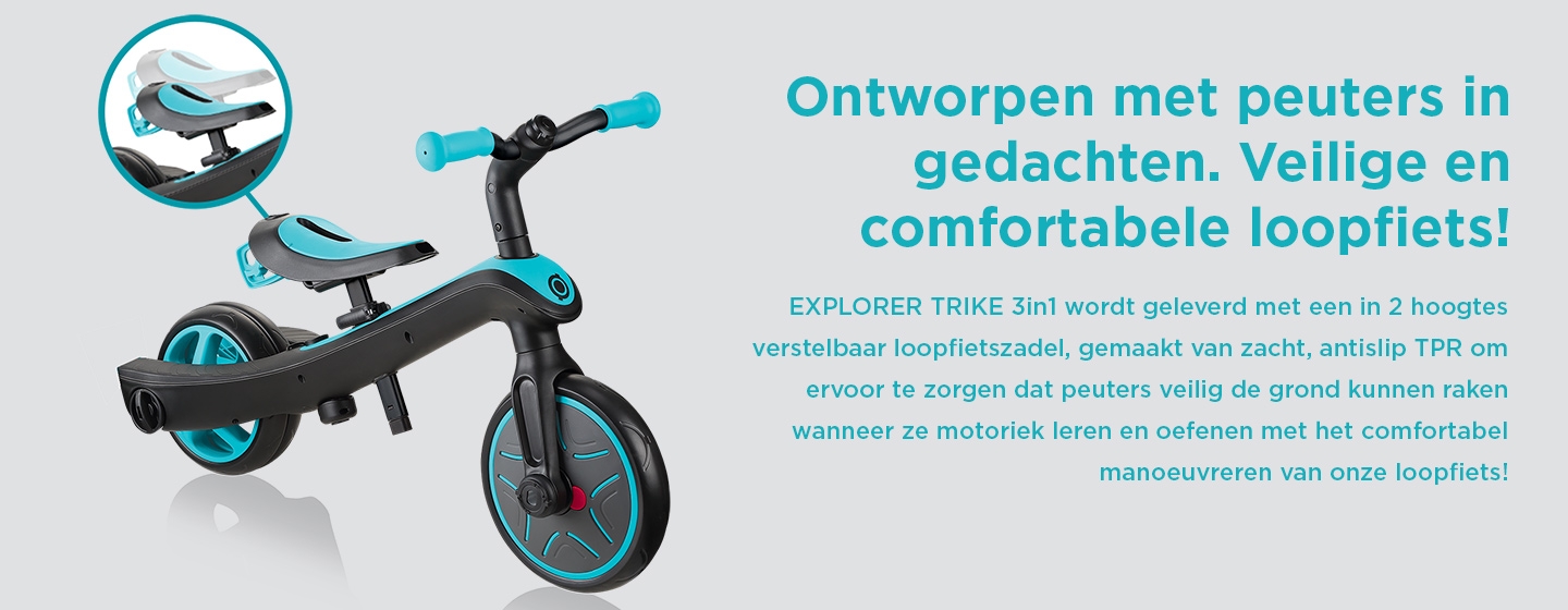 Ontworpen met peuters in gedachten. Veilige en comfortabele loopfiets! EXPLORER TRIKE 3in1 wordt geleverd met een in 2 hoogtes verstelbaar loopfietszadel, gemaakt van zacht, antislip TPR om ervoor te zorgen dat peuters veilig de grond kunnen raken wanneer ze motoriek leren en oefenen met het comfortabel manoeuvreren van onze loopfiets! 