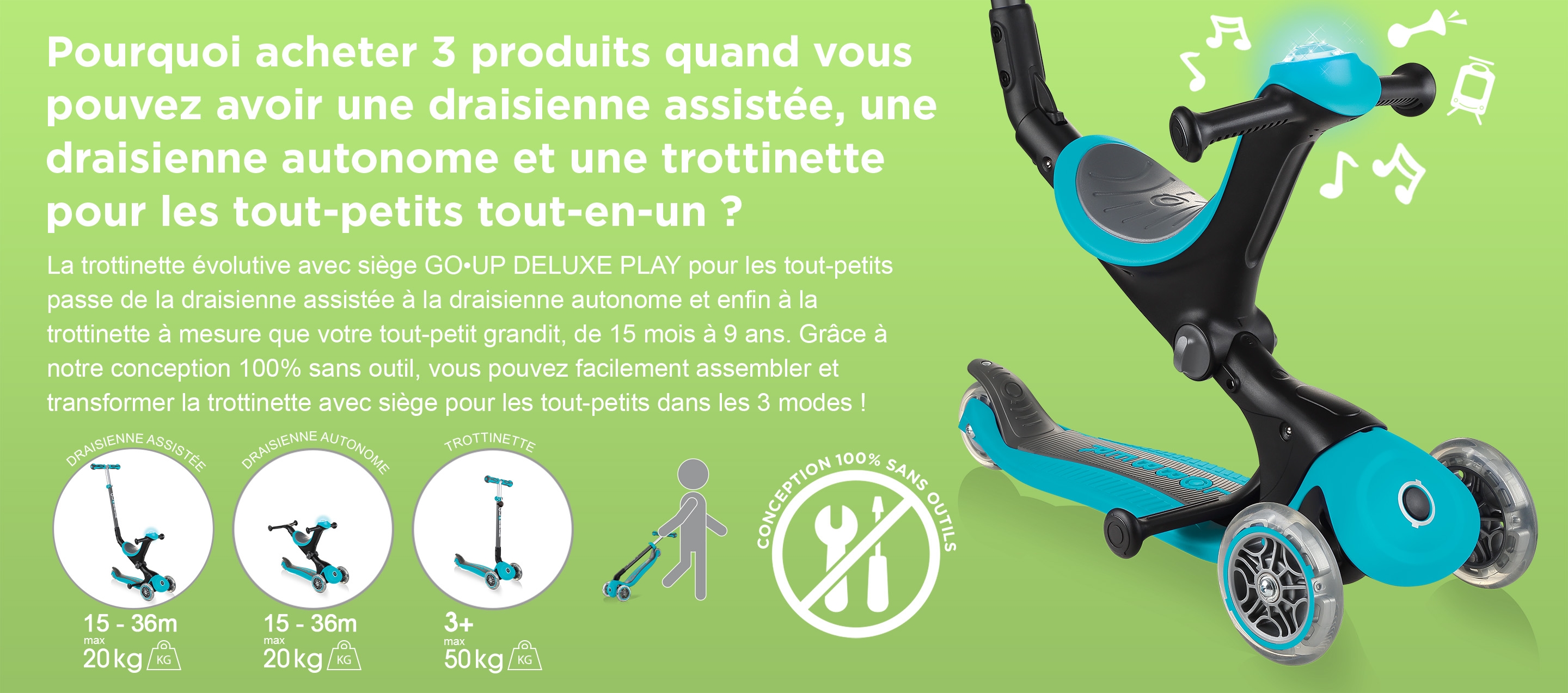 Pourquoi acheter 3 produits quand vous pouvez avoir une draisienne assistée, une draisienne autonome et une trottinette pour les tout-petits tout-en-un ? La trottinette évolutive avec siège GO•UP DELUXE PLAY pour les tout-petits passe de la draisienne assistée à la draisienne autonome et enfin à la trottinette à mesure que votre tout-petit grandit, de 15 mois à 9 ans. Grâce à notre conception 100% sans outil, vous pouvez facilement assembler et transformer la trottinette avec siège pour les tout-petits dans les 3 modes !