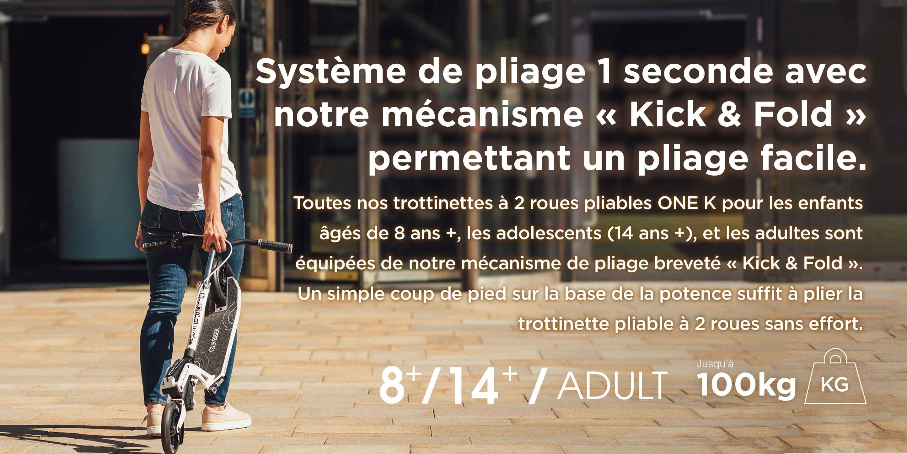 Système de pliage 1 seconde avec notre mécanisme « Kick & Fold » permettant un pliage facile.