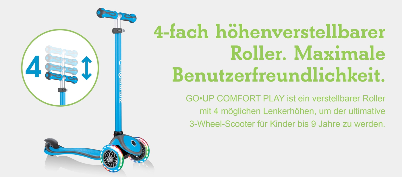 4-fach höhenverstellbarer Roller. Maximale Benutzerfreundlichkeit. GO•UP COMFORT PLAY ist ein verstellbarer Roller mit 4 möglichen Lenkerhöhen, um der ultimative 3-Wheel-Scooter für Kinder bis 9 Jahre zu werden.