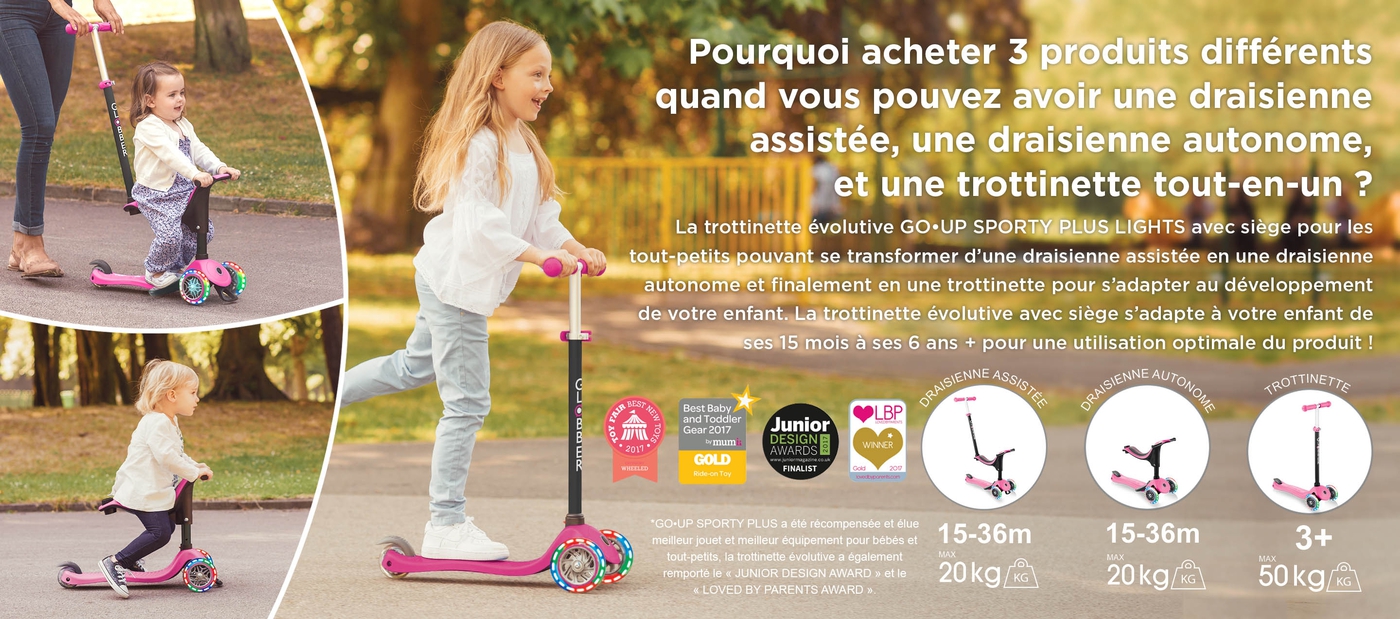 Pourquoi acheter 3 produits différents quand vous pouvez avoir une draisienne assistée, une draisienne autonome, et une trottinette tout-en-un ? La trottinette évolutive GO•UP SPORTY PLUS LIGHTS avec siège pour les tout-petits pouvant se transformer d’une draisienne assistée en une draisienne autonome et finalement en une trottinette pour s’adapter au développement de votre enfant. La trottinette évolutive avec siège s’adapte à votre enfant de ses 15 mois à ses 6 ans + pour une utilisation optimale du produit !