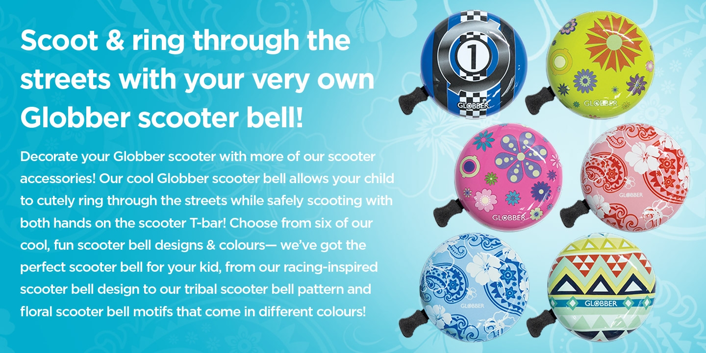 Scoot & ring through the streets with your very own Globber scooter bell! Decorate your Globber scooter with more of our scooter accessories! Our cool Globber scooter bell allows your child to cutely ring through the streets while safely scooting with both hands on the scooter T-bar! Choose from six of our cool, fun scooter bell designs & colours— we’ve got the perfect scooter bell for your kid, from our racing-inspired scooter bell design to our tribal scooter bell pattern and floral scooter bell motifs that come in different colours! 