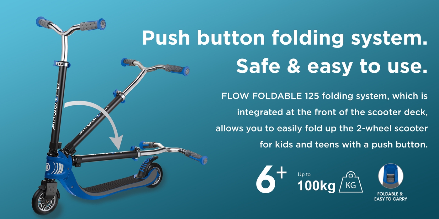 Push button folding system. Safe and easy to use. FLOW FOLDABLE 125 patented folding system, which is integrated at the front of the scooter deck, allows you to easily fold up the 2-wheel scooter for kids and teens with a push button.