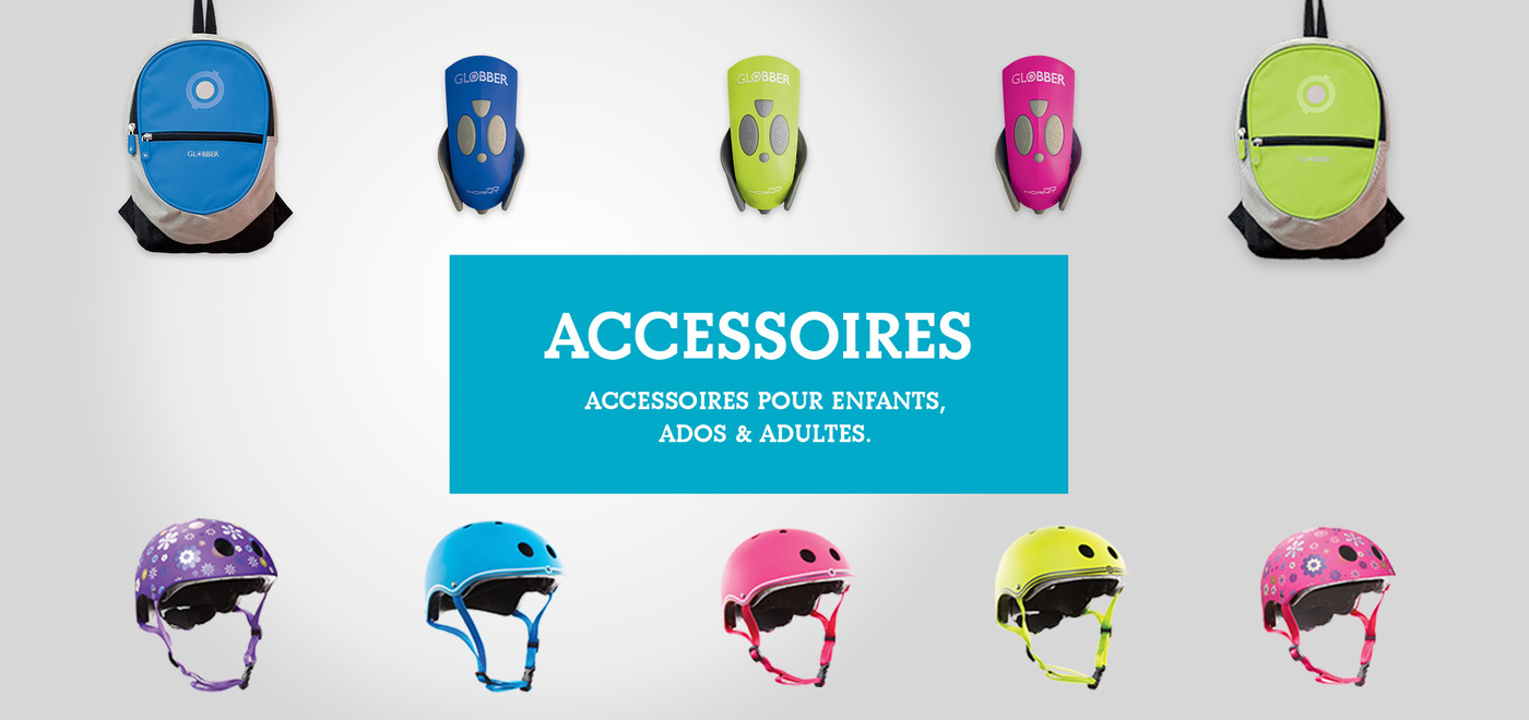 Accessoires pour enfants, ados & adultes.