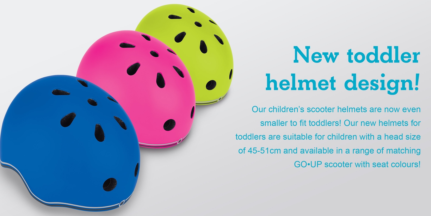 New toddler helmet design! Our children’s scooter helmets are now even smaller to fit toddlers! Our new helmets for toddlers are suitable for children with a head size of 45-51cm and available in a range of matching GO•UP scooter with seat colours!   