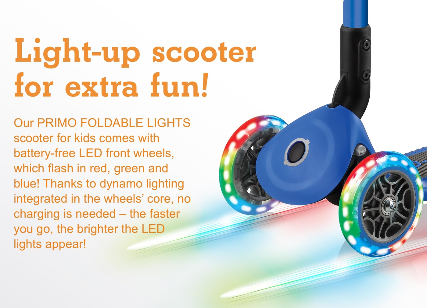 Light-up scooter for extra fun!  
