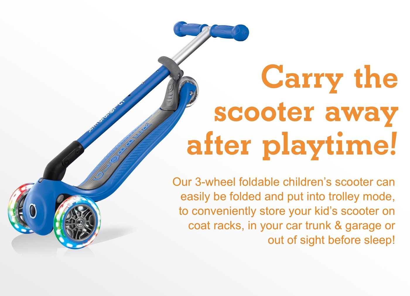 Carry the scooter away after playtime! 