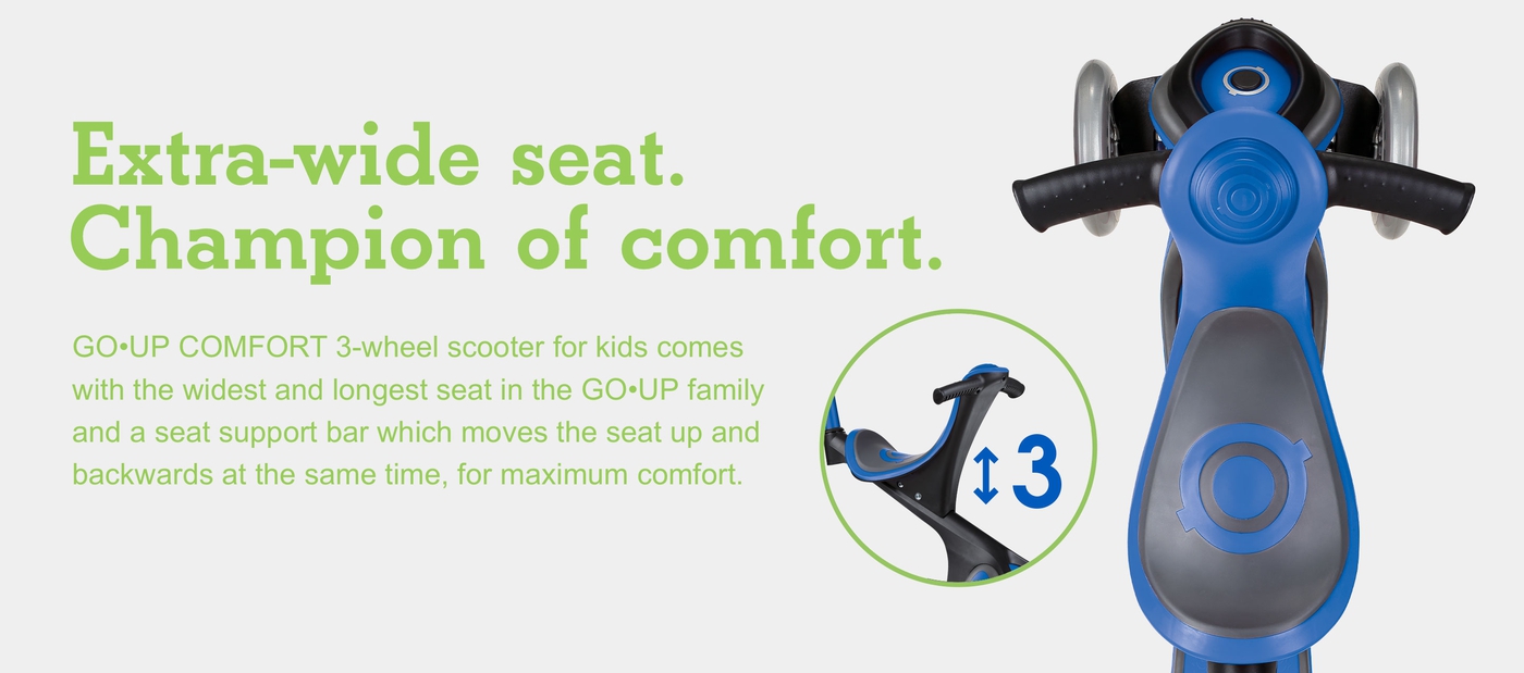 Extra-wide seat. Champion of comfort.
