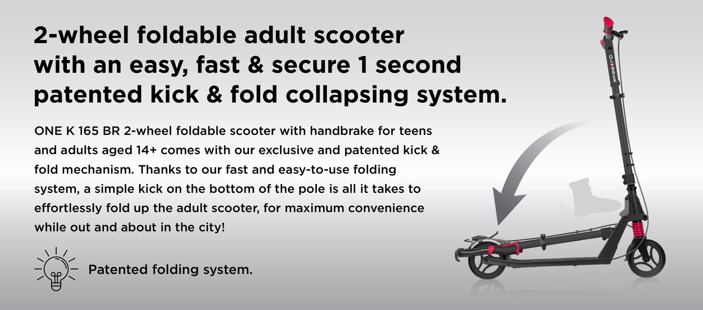 2-wheel adjustable scooter with handbrake for safe rides.  ONE K 165 BR is an adjustable scooter with handbrake for adults aged 14+, coming with a handlebar brake, a 3-height adjustable aluminium T-bar and foldable handlebars with dual-colour TPR ergonomic grips, for safe, comfortable rides. 