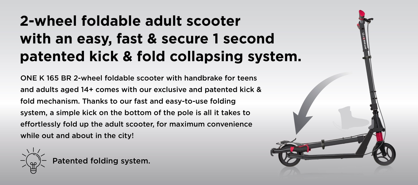 2-wheel adjustable scooter with handbrake for safe rides. ONE K 165 BR is an adjustable scooter with handbrake for adults aged 14+, coming with a handlebar brake, a 3-height adjustable aluminium T-bar and foldable handlebars with dual-colour TPR ergonomic grips, for safe, comfortable rides.