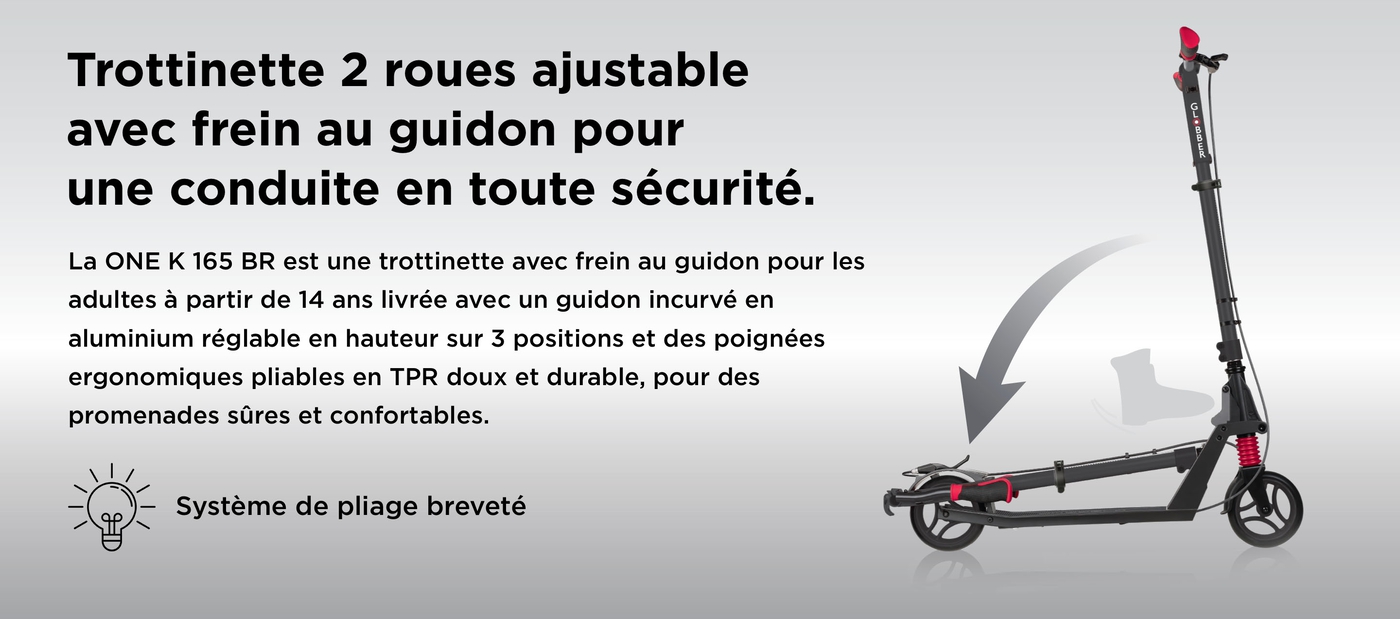 Trottinette 2 roues ajustable avec frein au guidon pour une conduite en toute sécurité. La ONE K 165 BR est une trottinette avec frein au guidon pour les adultes à partir de 14 ans livrée avec un guidon incurvé en aluminium réglable en hauteur sur 3 positions et des poignées ergonomiques pliables en TPR doux et durable, pour des promenades sûres et confortables.