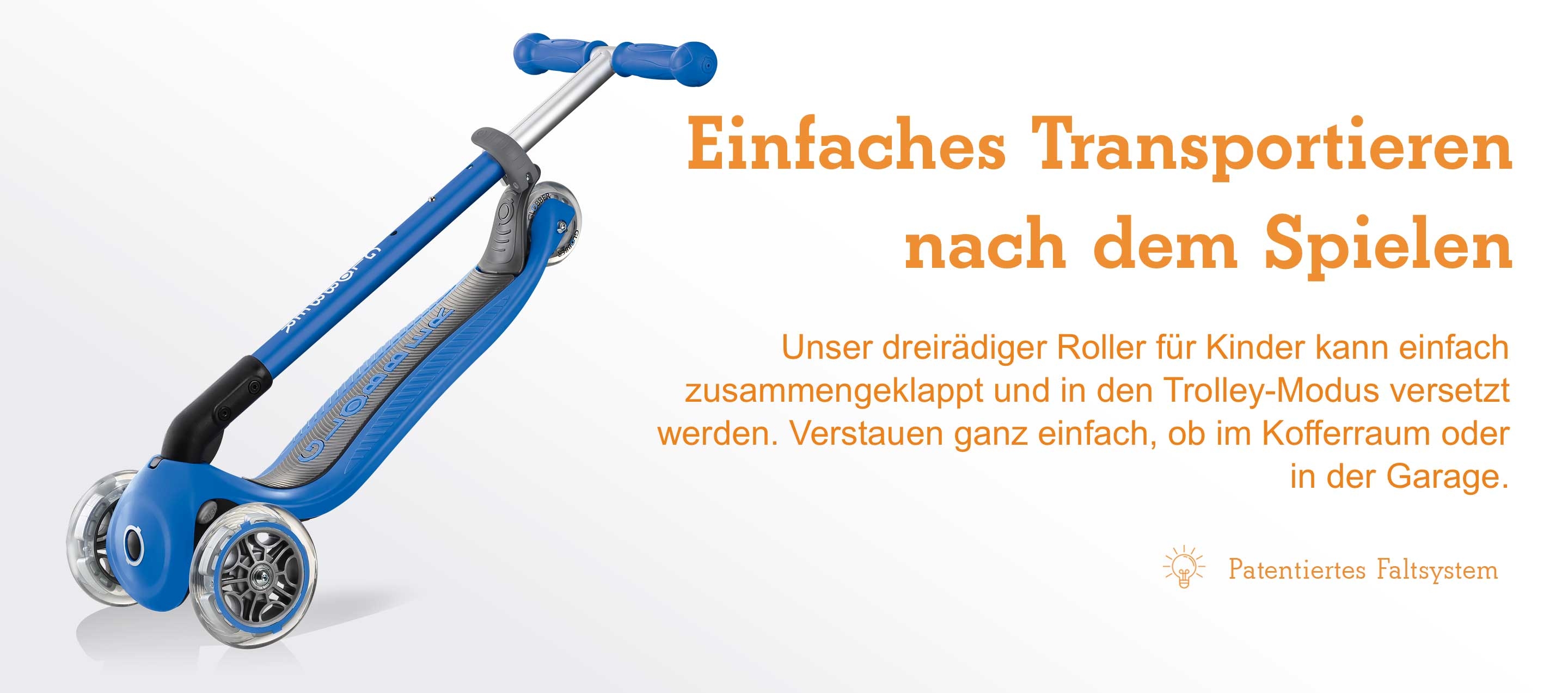 Einfaches Transportieren nach dem Spielen. Unser dreirädiger Roller für Kinder kann einfach zusammengeklappt und in den Trolley-Modus versetzt werden. Verstauen ganz einfach, ob im Kofferraum oder in der Garage.