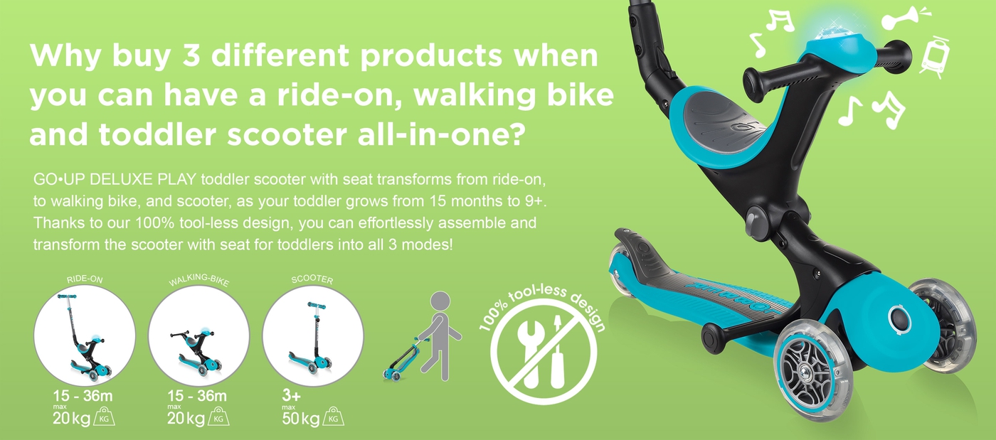 Why buy 3 different products when you can have a ride-on, walking bike and toddler scooter all-in-one? GO•UP DELUXE PLAY toddler scooter with seat transforms from ride-on, to walking bike, and scooter, as your toddler grows from 15 months to 9+. Thanks to our 100% tool-less design, you can effortlessly assemble and transform the scooter with seat for toddlers into all 3 modes! 