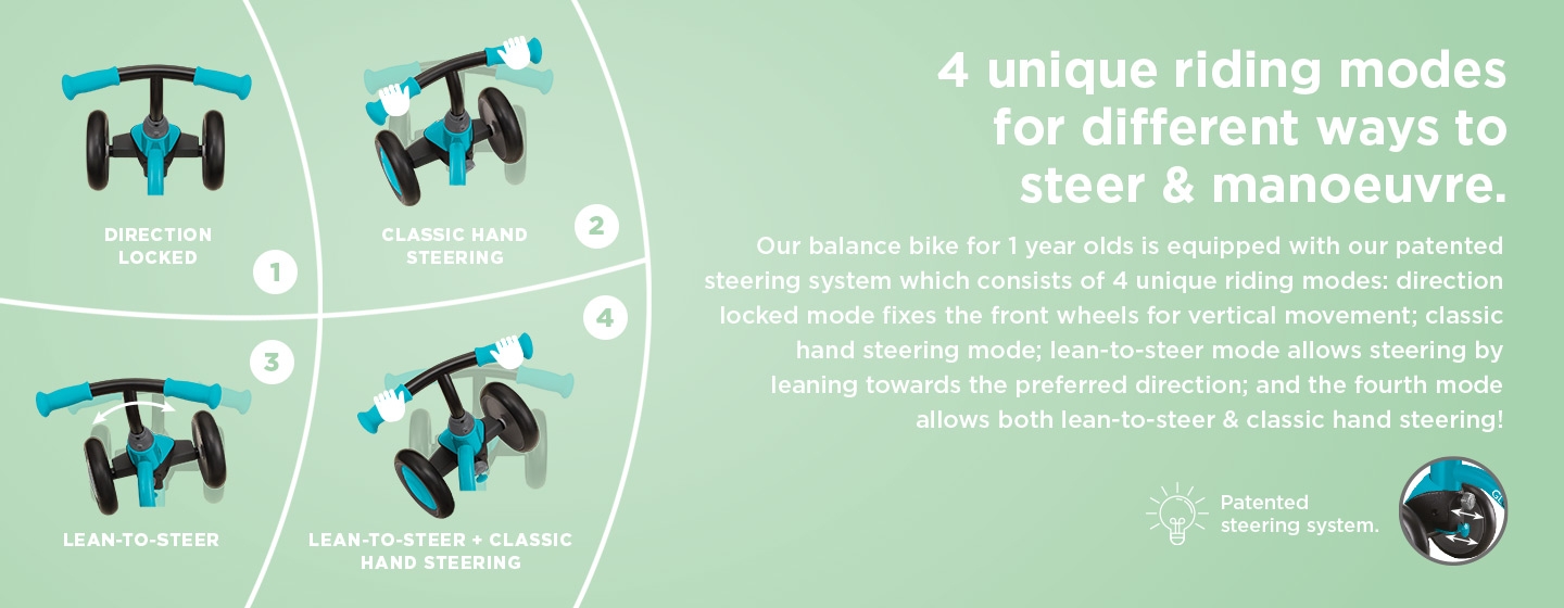 Our balance bike for 12 month old toddlers consists of 4 unique riding modes for different ways to steer & manoeuvre.
