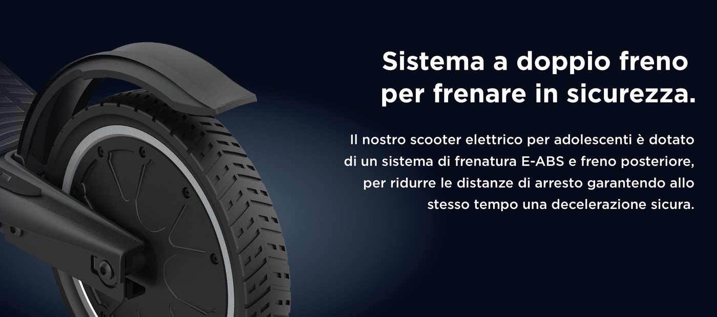 Sistema a doppio freno per frenare in sicurezza. Il nostro scooter elettrico per adolescenti è dotato di un sistema di frenatura E-ABS e freno posteriore, per ridurre le distanze di arresto garantendo allo stesso tempo una decelerazione sicura.