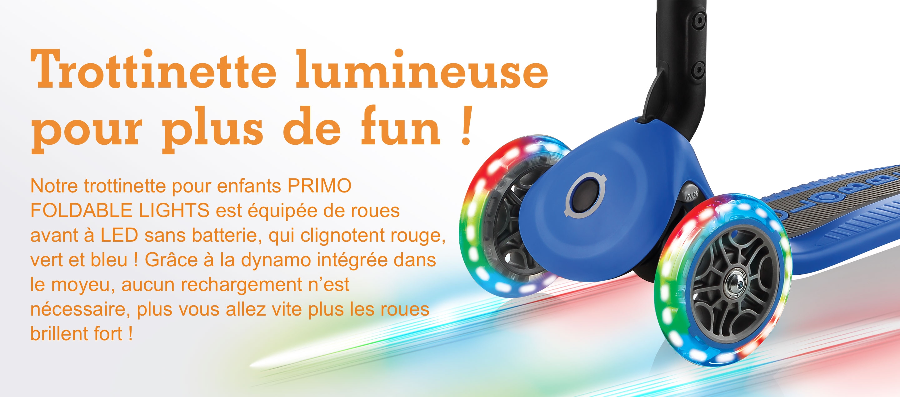 Troittinette lumineuse pour plus de fun!